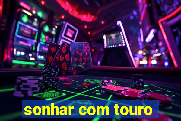 sonhar com touro